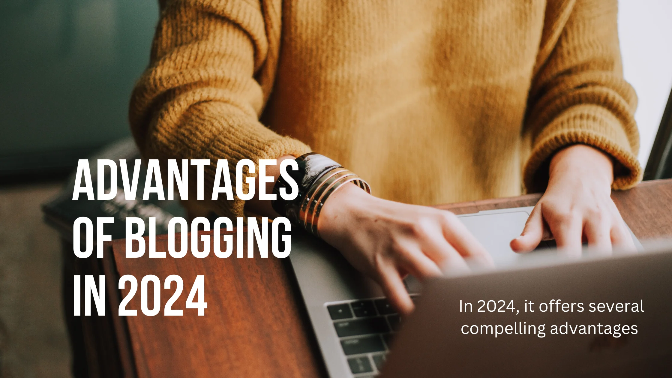 Advantages of Blogging in 2024